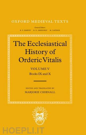 orderic vitalis - the ecclesiastical history of orderic vitalis: volume v: books ix & x