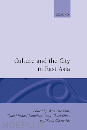 kim won bae; douglass mike; choe sang-chuel; ho kong chong - culture and the city in east asia