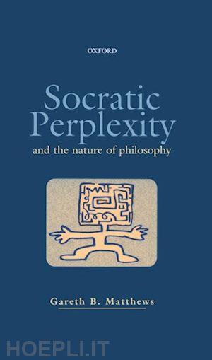 matthews gareth b. - socratic perplexity and the nature of philosophy
