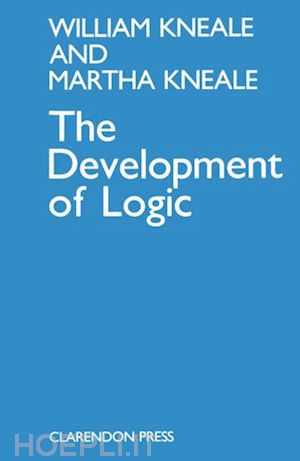 kneale william and martha - the development of logic