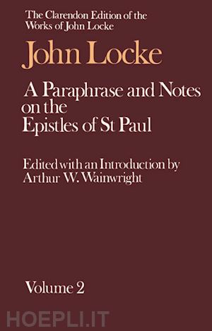 locke john - the clarendon edition of the works of john locke: a paraphrase and notes on the epistles of st. paul