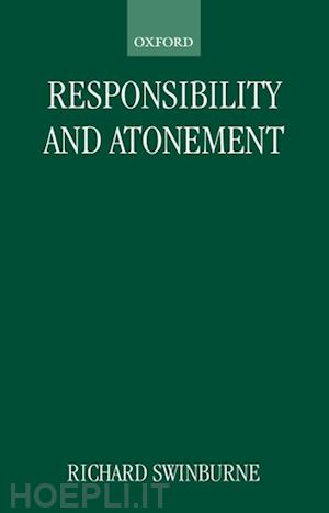 swinburne richard - responsibility and atonement