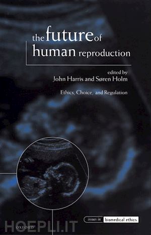 harris john; holm s/oren - the future of human reproduction