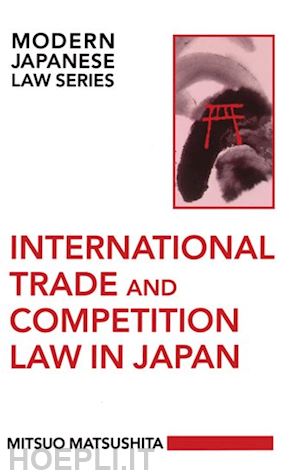 matsushita mitsuo - international trade and competition law in japan