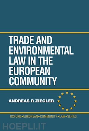 ziegler andreas r. - trade and environment law in the european community