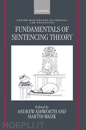 ashworth andrew; wasik martin - fundamentals of sentencing theory