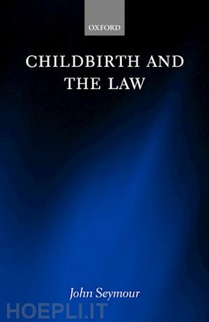seymour john - childbirth and the law