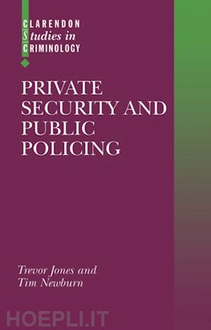 jones trevor; newburn tim - private security and public policing