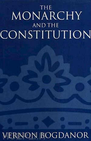 bogdanor vernon - the monarchy and the constitution