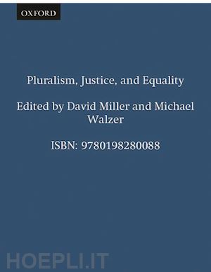 miller david; walzer michael - pluralism, justice, and equality