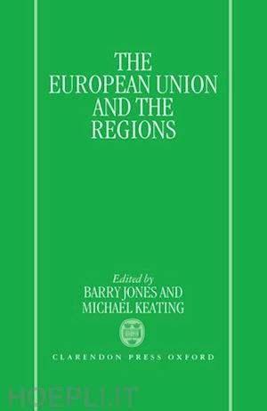 jones barry; keating michael - the european union and the regions