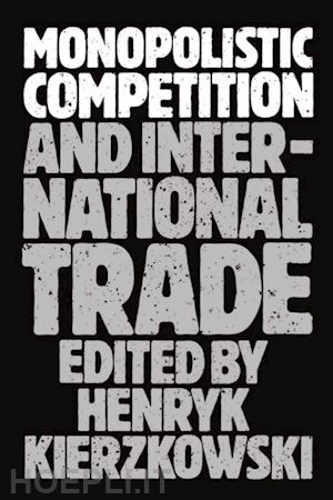 kierzkowski henryk - monopolistic competition and international trade