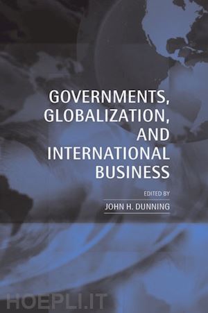 dunning john h. - governments, globalization, and international business