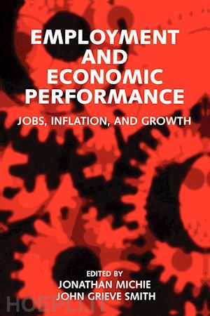 michie jonathan; smith john grieve - employment and economic performance