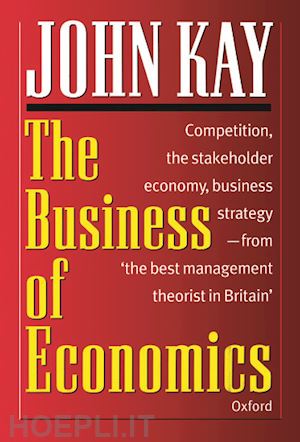kay john - the business of economics