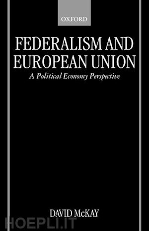 mckay david - federalism and european union