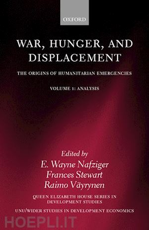 nafziger e. wayne; stewart frances; v"ayrynen raimo - war, hunger, and displacement: the origins of humanitarian emergencies: volume 1