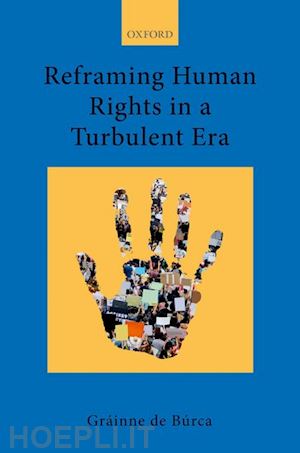 de búrca gráinne - reframing human rights in a turbulent era