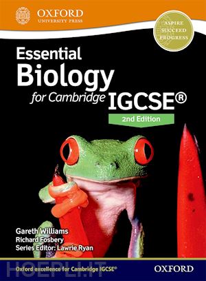 williams gareth; fosbery richard; ryan lawrie (curatore) - essential biology for cambridge igcse®