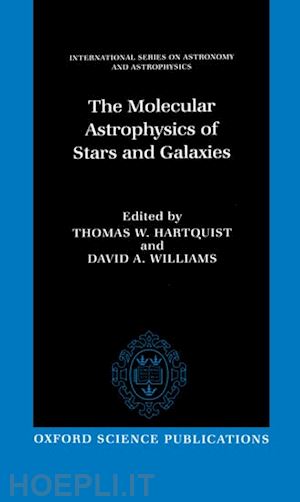 hartquist thomas w.; williams david a. - the molecular astrophysics of stars and galaxies