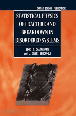 chakrabarti bikas k.; benguigui l. gilles - statistical physics of fracture and breakdown in disordered systems