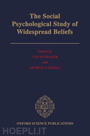 fraser colin; gaskell george - the social psychological study of widespread beliefs