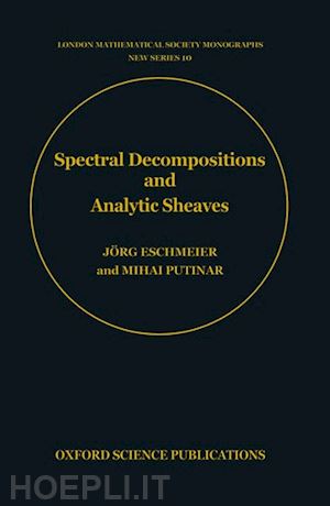 eschmeier j"org; putinar mihai - spectral decompositions and analytic sheaves