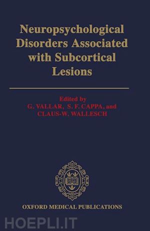 vallar g.; cappa s. f.; wallesch claus-w. - neuropsychological disorders associated with subcortical lesions