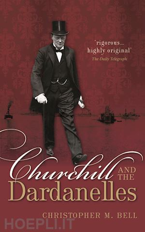 bell christopher m. - churchill and the dardanelles