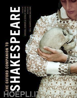 dobson michael (curatore); wells stanley (curatore); sharpe will (curatore); sullivan erin (curatore) - the oxford companion to shakespeare