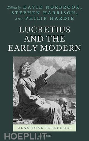 norbrook david (curatore); harrison stephen (curatore); hardie philip (curatore) - lucretius and the early modern