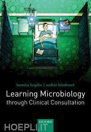 langdon berenice; breathnach aodhán - learning microbiology through clinical consultation