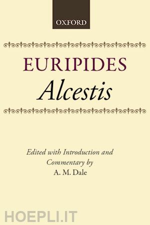 euripides; dale a. m. (curatore) - alcestis