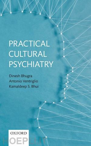 bhugra dinesh; ventriglio antonio; bhui kamaldeep s. - practical cultural psychiatry