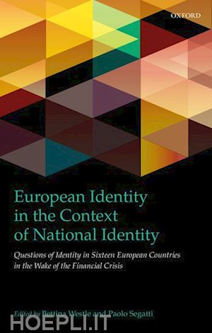 westle bettina (curatore); segatti paolo (curatore) - european identity in the context of national identity