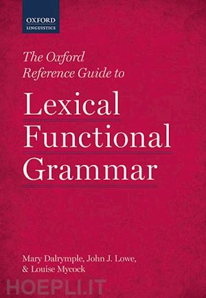 dalrymple mary; lowe john j.; mycock louise - the oxford reference guide to lexical functional grammar