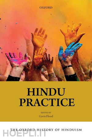 flood gavin (curatore) - the oxford history of hinduism: hindu practice