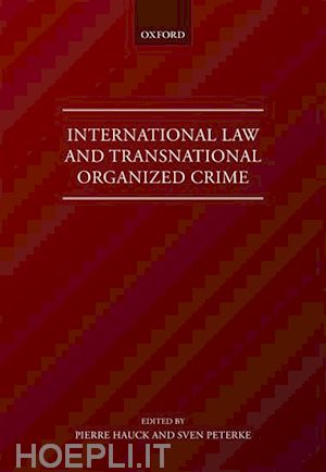 hauck pierre (curatore); peterke sven (curatore) - international law and transnational organised crime