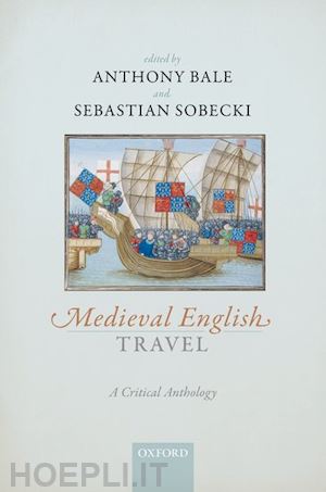 bale anthony (curatore); sobecki sebastian (curatore) - medieval english travel