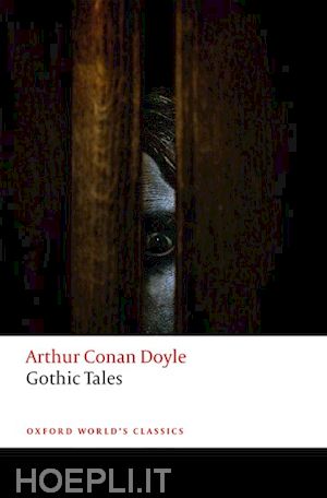 conan doyle arthur; jones darryl (curatore) - gothic tales