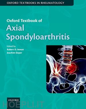 inman robert (curatore); sieper joachim (curatore) - oxford textbook of axial spondyloarthritis