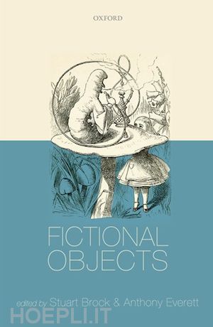 brock stuart (curatore); everett anthony (curatore) - fictional objects