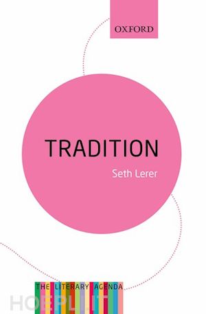 lerer seth - tradition: a feeling for the literary past