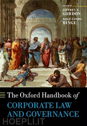 gordon jeffrey n. (curatore); ringe wolf-georg (curatore) - the oxford handbook of corporate law and governance