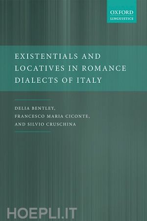 bentley delia; ciconte francesco maria; cruschina silvio - existentials and locatives in romance dialects of italy