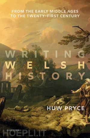 pryce huw - writing welsh history