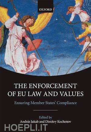 jakab andrás (curatore); kochenov dimitry (curatore) - the enforcement of eu law and values