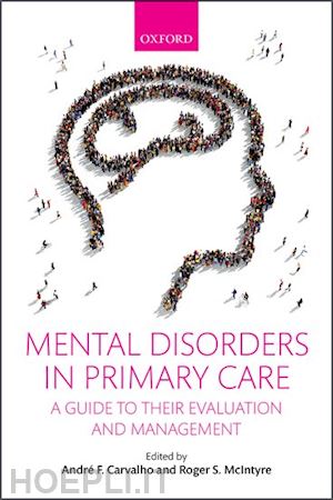 carvalho andré f. (curatore); mcintyre roger s. (curatore) - mental disorders in primary care