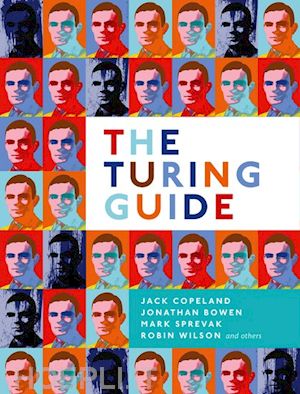 copeland jack; bowen jonathan; sprevak mark; wilson robin - the turing guide