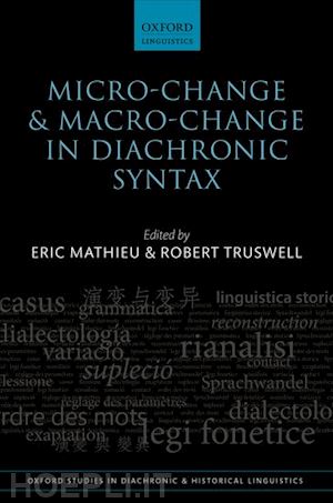 mathieu eric (curatore); truswell robert (curatore) - micro-change and macro-change in diachronic syntax